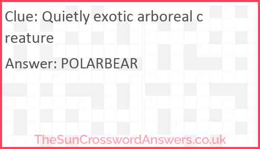 Quietly exotic arboreal creature Answer