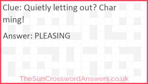 Quietly letting out? Charming! Answer