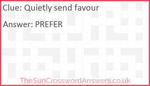 Quietly send favour Answer