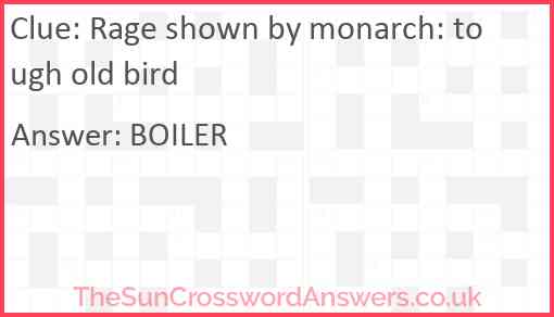 Rage shown by monarch: tough old bird Answer