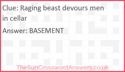 Raging beast devours men in cellar Answer