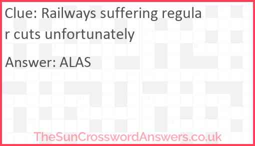 Railways suffering regular cuts unfortunately Answer