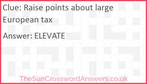 Raise points about large European tax Answer