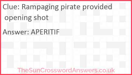 Rampaging pirate provided opening shot Answer