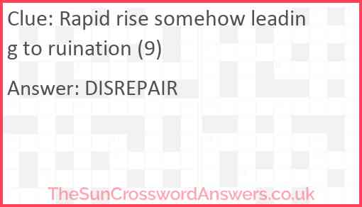 Rapid rise somehow leading to ruination (9) Answer