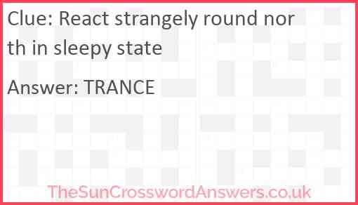 React strangely round north in sleepy state Answer