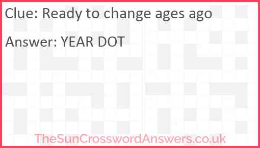 Ready to change ages ago Answer