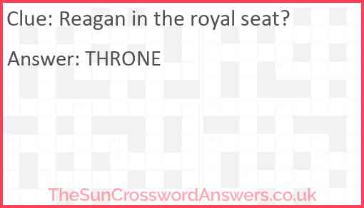 Reagan in the royal seat? Answer