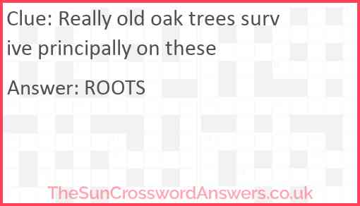 Really old oak trees survive principally on these Answer