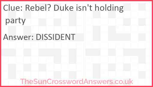 Rebel duke isn't holding party Answer