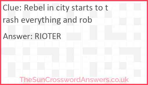 Rebel in city starts to trash everything and rob Answer