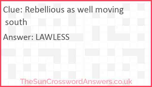 Rebellious as well moving south Answer