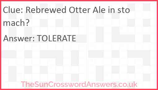 Rebrewed Otter Ale in stomach? Answer