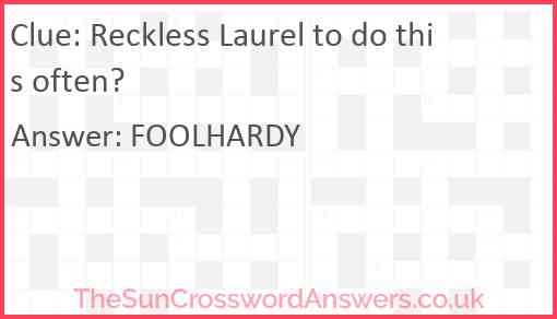 Reckless Laurel to do this often? Answer