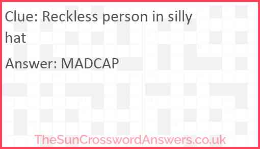 Reckless person in silly hat Answer