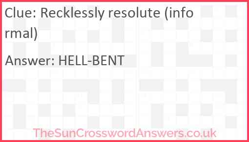 Recklessly resolute (informal) Answer