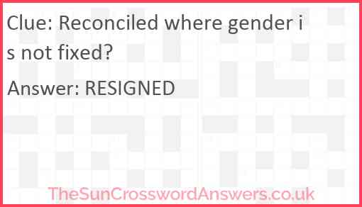 Reconciled where gender is not fixed? Answer