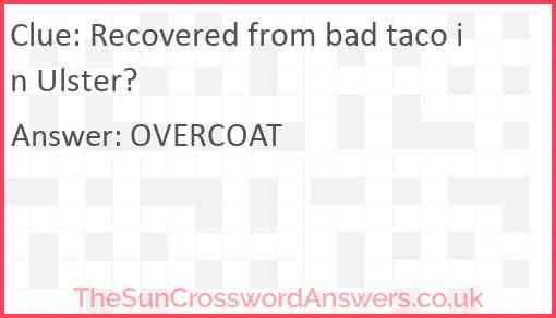 Recovered from bad taco in Ulster? Answer