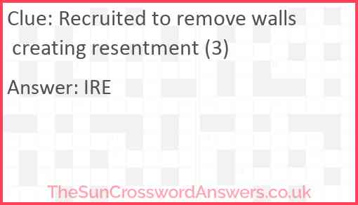 Recruited to remove walls creating resentment (3) Answer