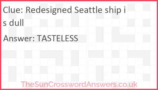 Redesigned Seattle ship is dull Answer