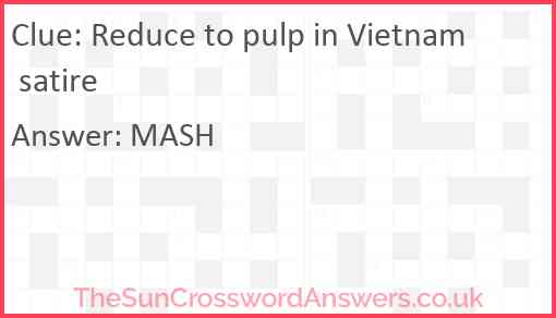 Reduce to pulp in Vietnam satire Answer