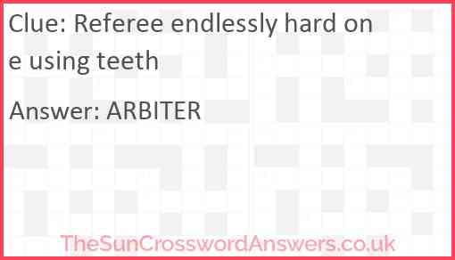 Referee endlessly hard one using teeth Answer