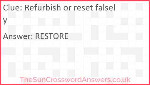 Refurbish or reset falsely Answer