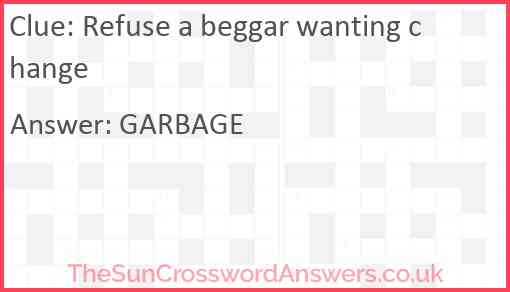 Refuse a beggar wanting change Answer