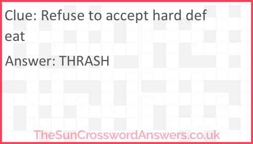Refuse to accept hard defeat Answer