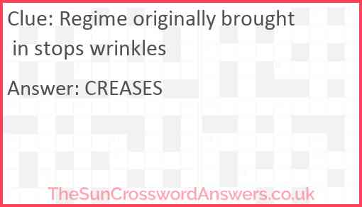 Regime originally brought in stops wrinkles Answer