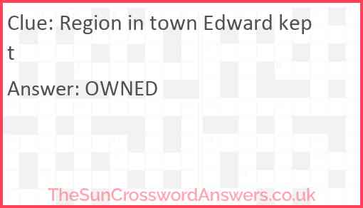 Region in town Edward kept Answer