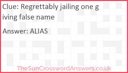 Regrettably jailing one giving false name Answer