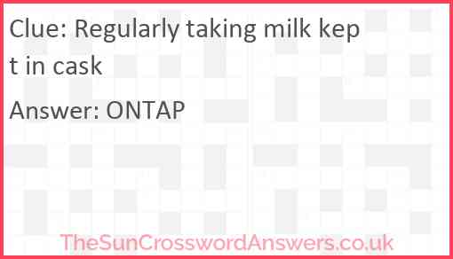 Regularly taking milk kept in cask Answer