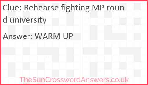 Rehearse fighting MP round university Answer