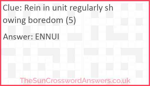Rein in unit regularly showing boredom (5) Answer