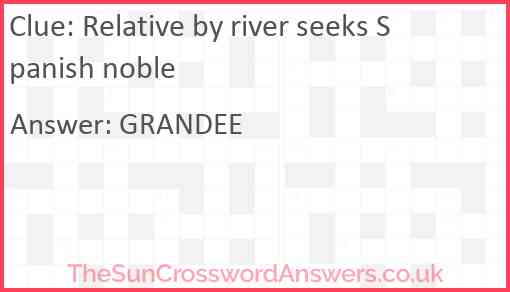 Relative by river seeks Spanish noble Answer