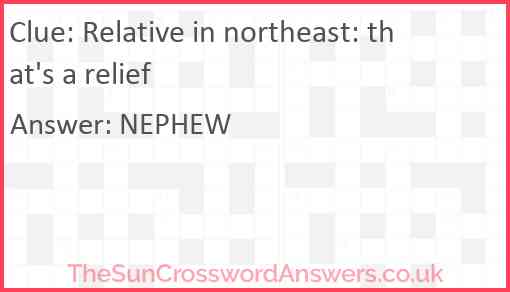 Relative in northeast: that's a relief Answer