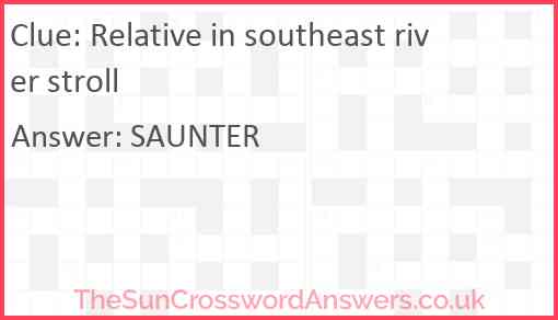 Relative in southeast river stroll Answer