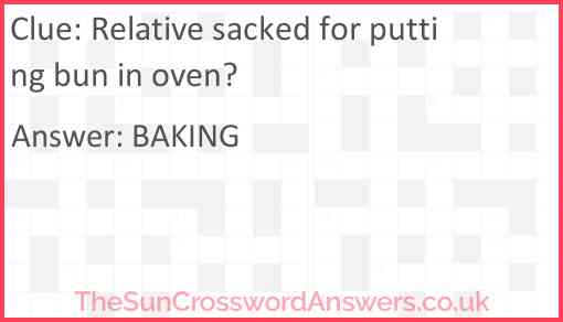 Relative sacked for putting bun in oven? Answer