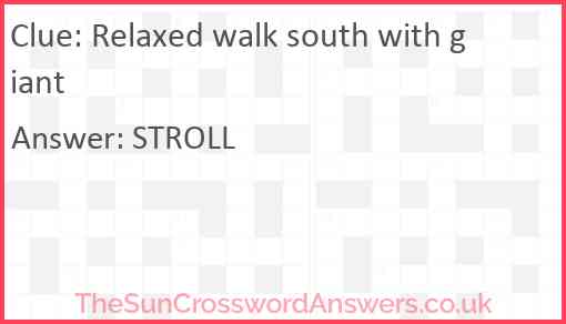 Relaxed walk south with giant Answer