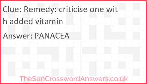Remedy: criticise one with added vitamin Answer