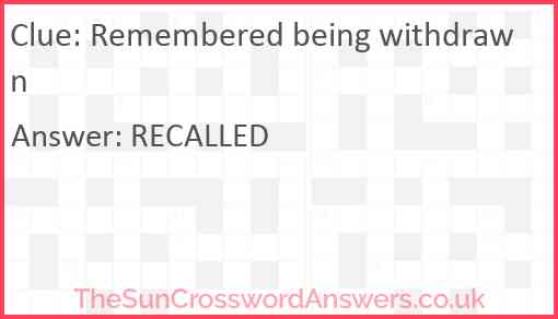 Remembered being withdrawn Answer