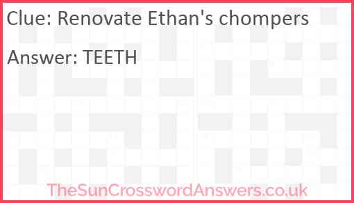 Renovate Ethan's chompers Answer