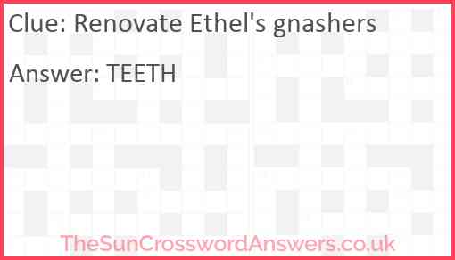 Renovate Ethel's gnashers Answer