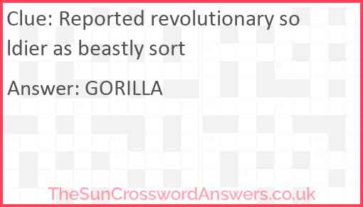 Reported revolutionary soldier as beastly sort Answer