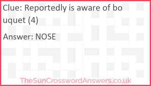 Reportedly is aware of bouquet (4) Answer
