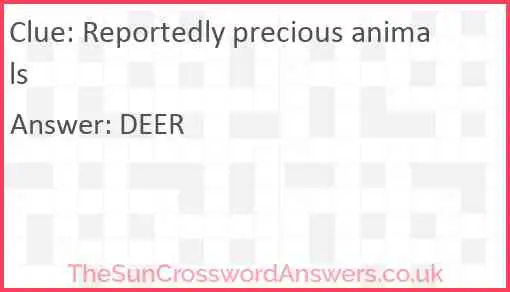 Reportedly precious animals Answer