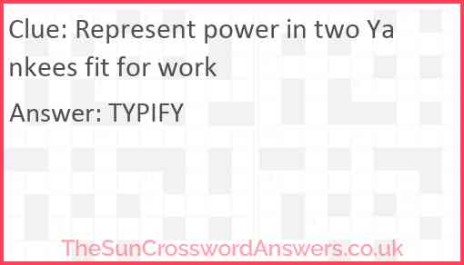 Represent power in two Yankees fit for work Answer