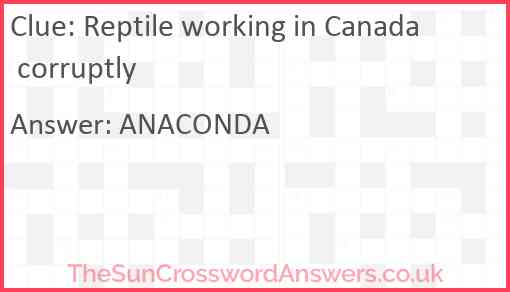 Reptile working in Canada corruptly Answer