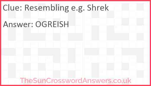 Resembling e.g. Shrek Answer